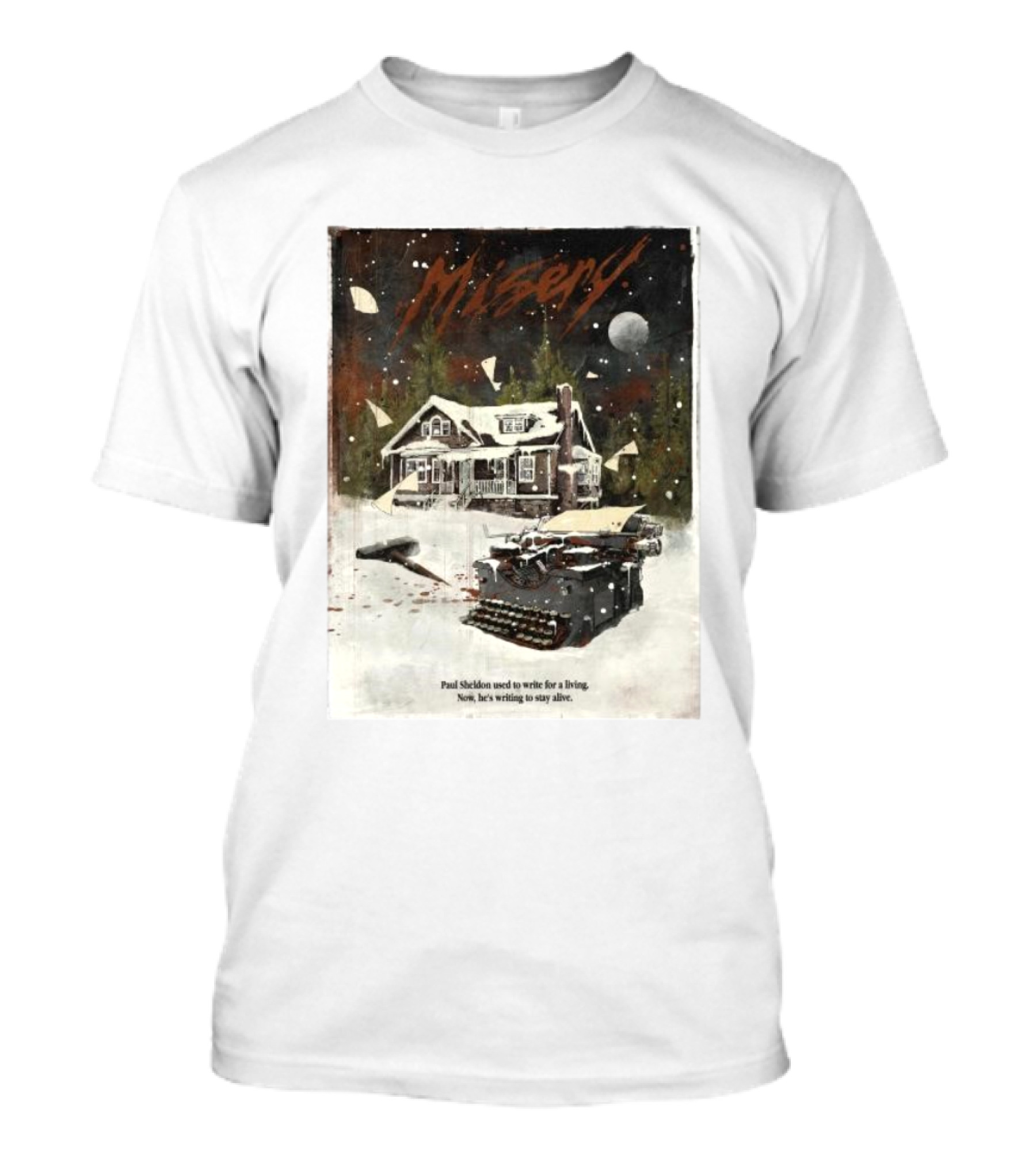 Misery Paul Sheldon Used To Write For A Living Now He’s Writing To Stay Alive Typewriter House Snow Night T-Shirt