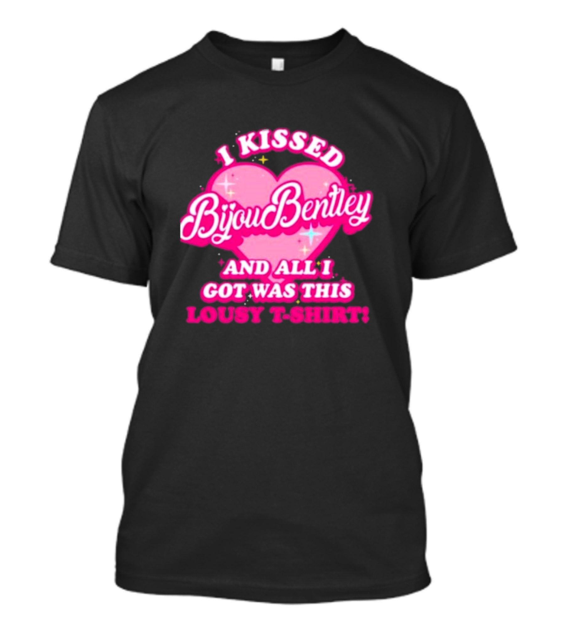 I Kissed Bijou Bentley And All I Got Was This Lousy T-Shirt