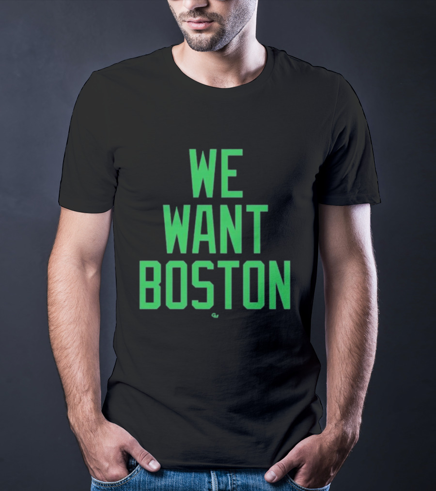 We Want Boston Jayson Tatum Basketball Celtics Fan Gear T-Shirt