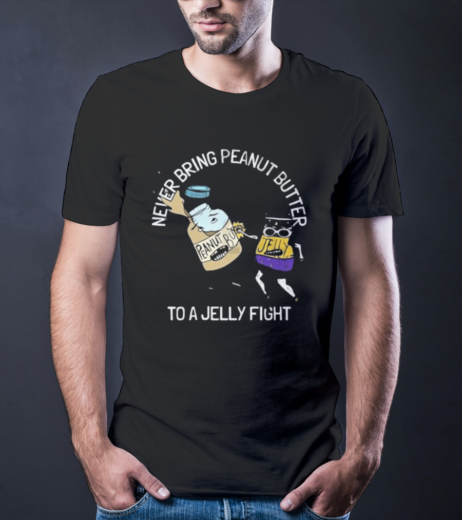 Never Bring Peanut Butter To A Jelly Fight Peanut Butter Jelly Cartoon Battle T-Shirt