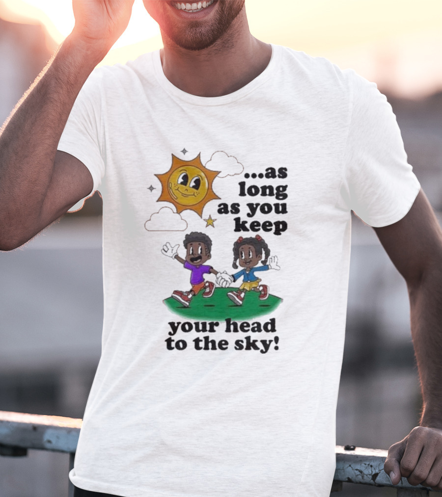 Keep Your Head To The Sky Sun And Kids Running Playfully T-Shirt