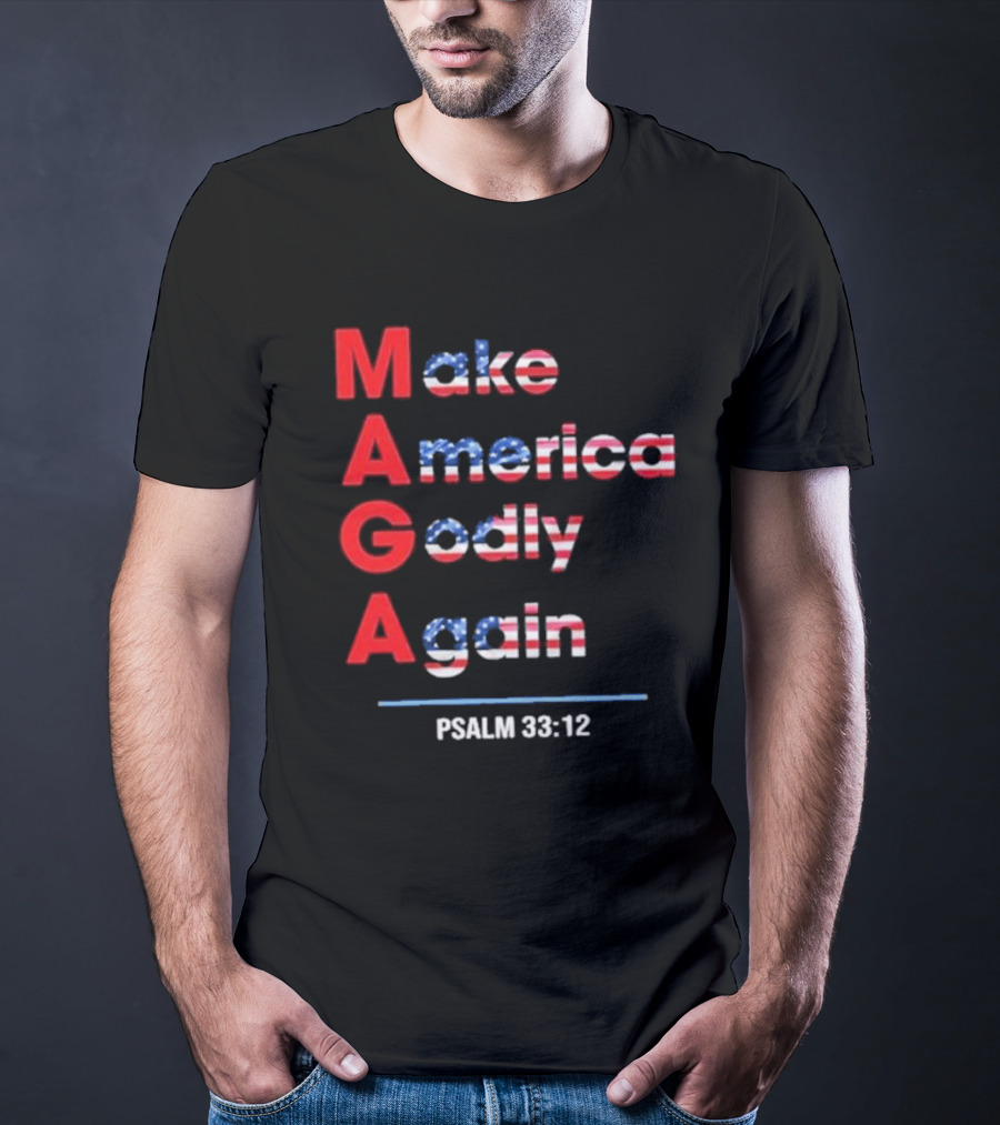 Make America Godly Again Psalm 33:12 USA Flag Faith Believers T-Shirt