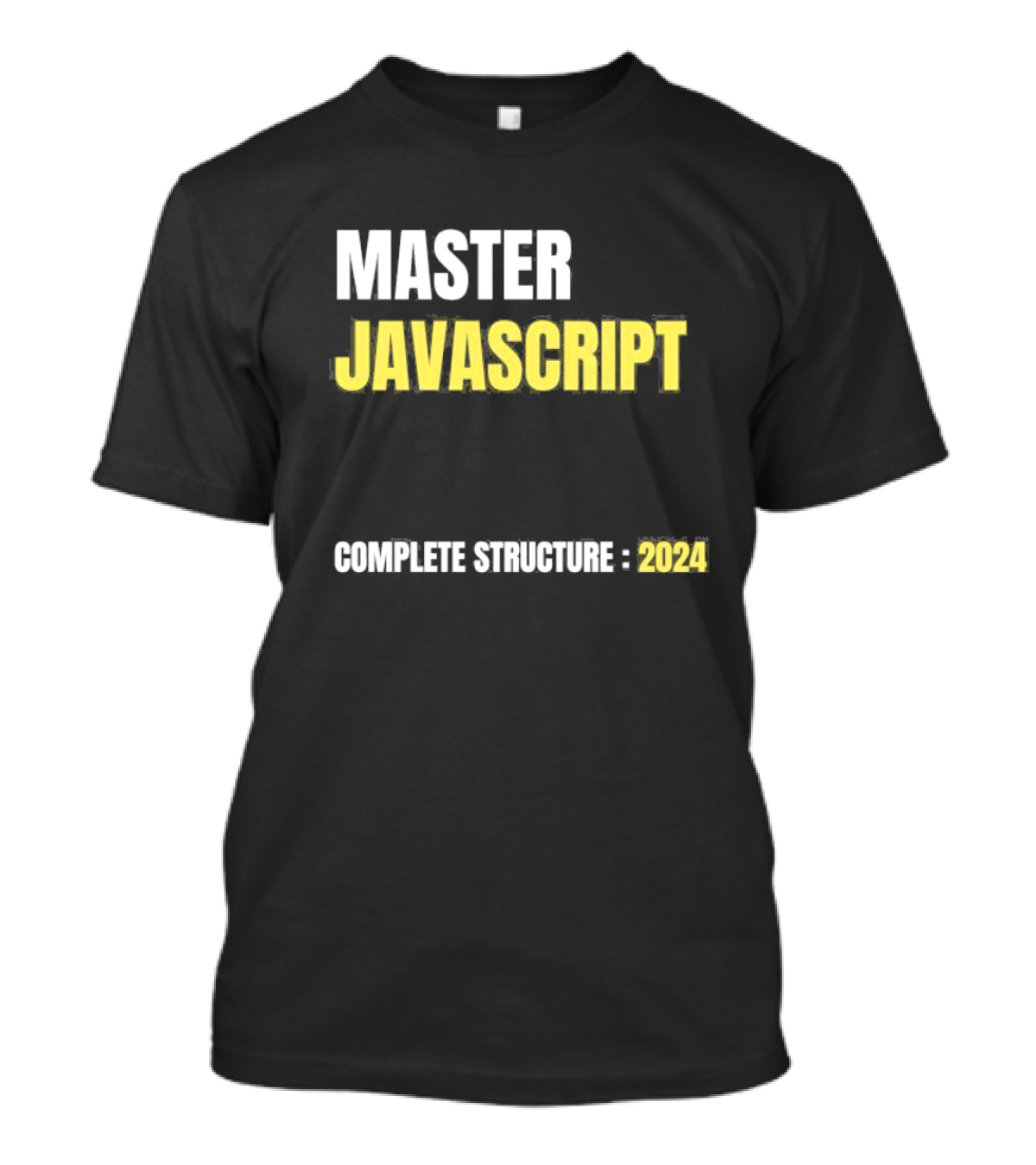 MASTER JAVASCRIPT COMPLETE STRUCTURE T-Shirt