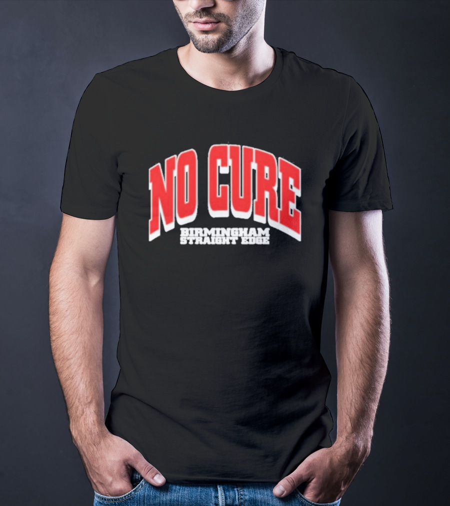 No Cure Birmingham Straight Edge Bold Textured T-Shirt