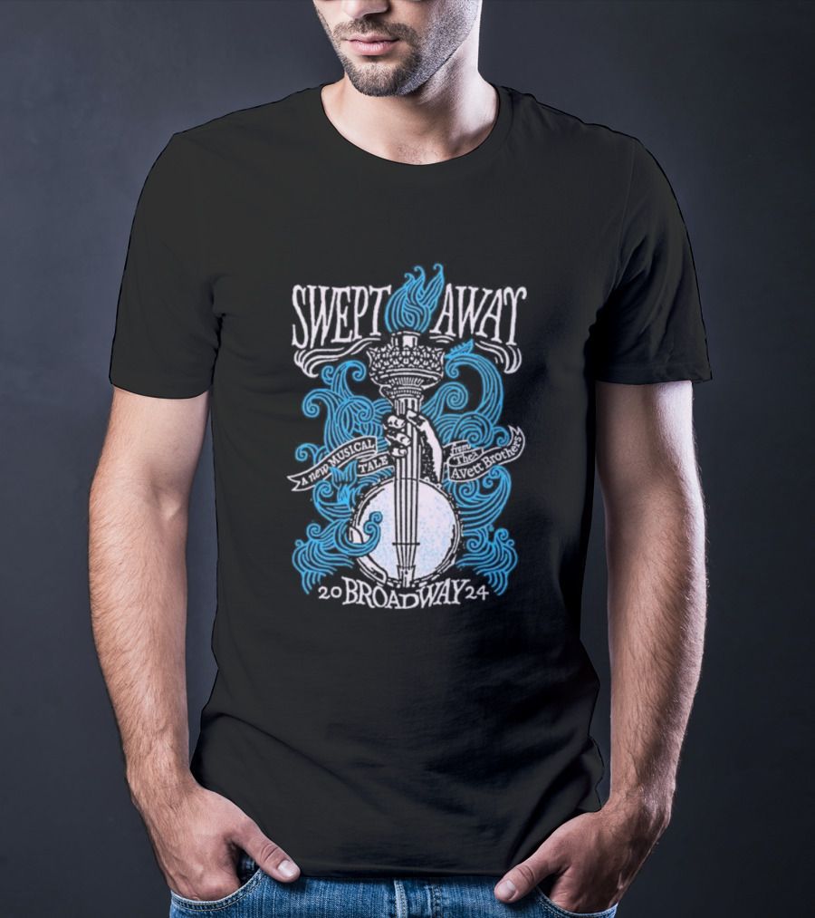 Swept Away A New Musical Tale The Avett Brothers Broadway T-Shirt