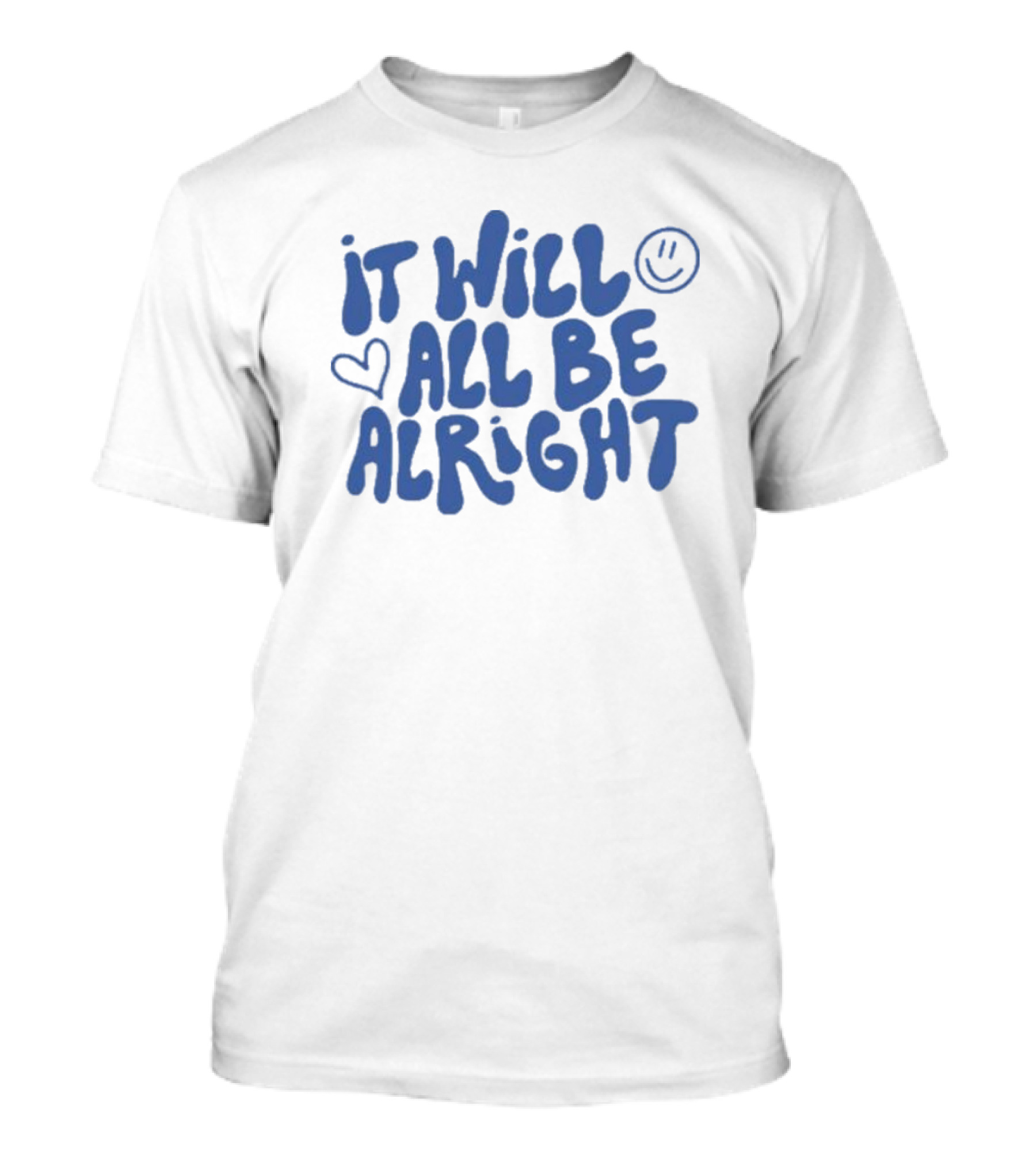 It Will All Be Alright Blue Bubble Letters With Heart And Smiley Face T-Shirt