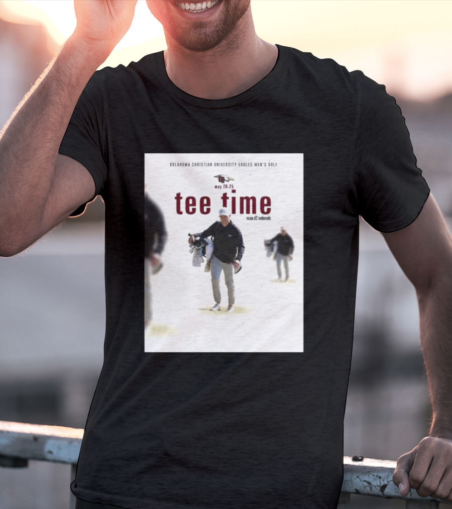 Oklahoma Christian University Eagles Men’s Golf NCAA D2 Nationals May 20-25 Tee Time T-Shirt