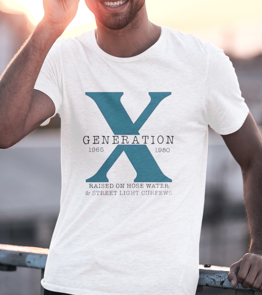 Generation X 1965 1980 Raised On Hose Water Street Light Curfews T-Shirt