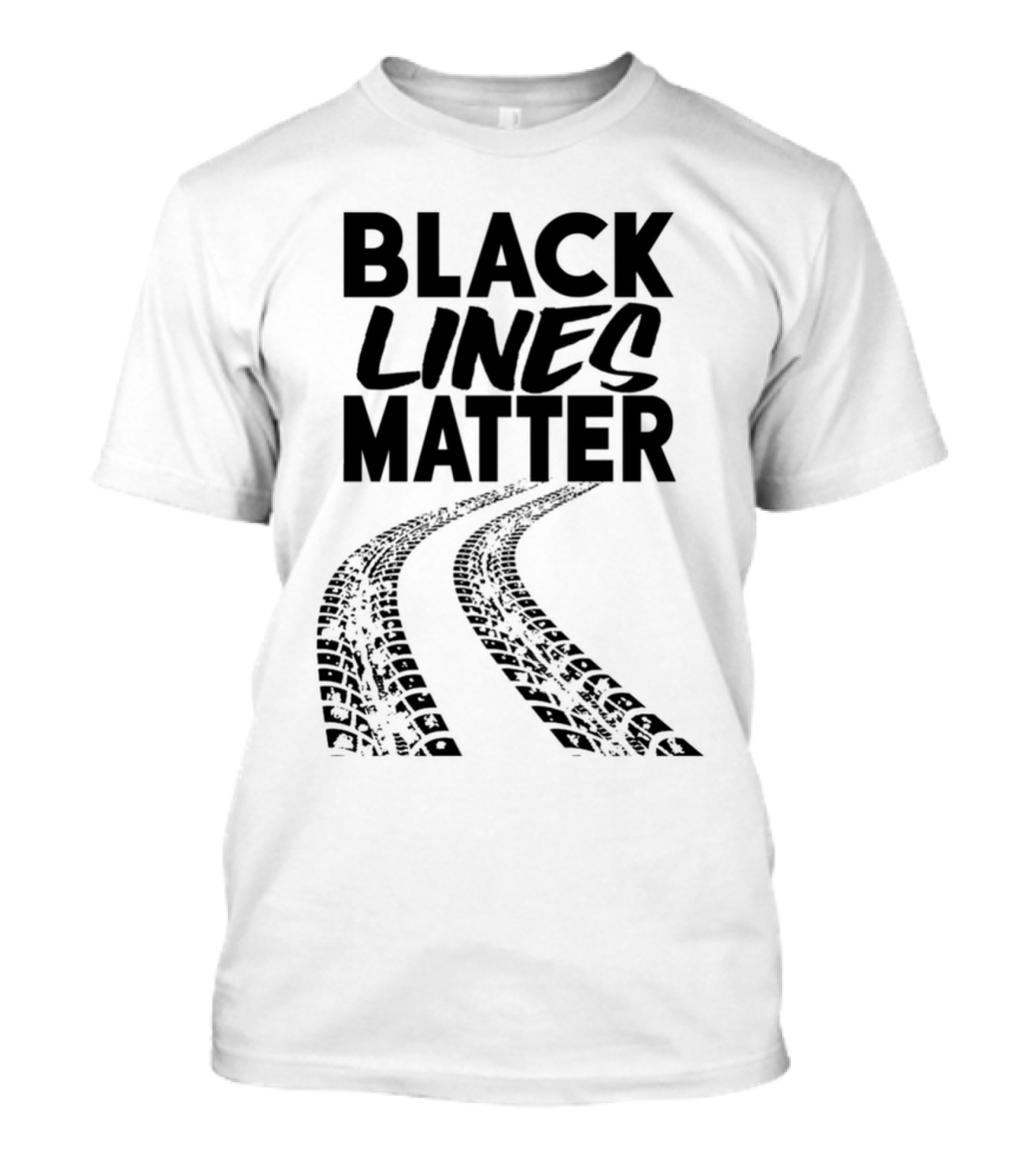 Black Lines Matter Tire Tracks T-Shirt