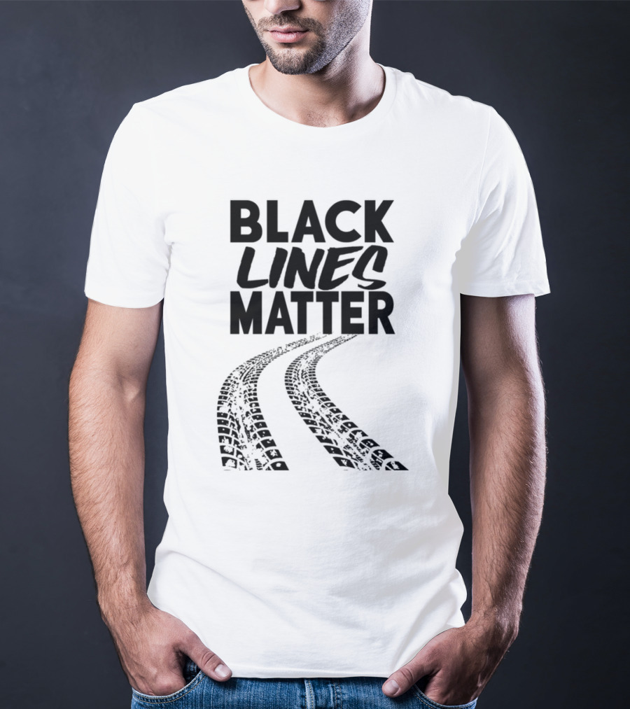 Black Lines Matter Tire Tracks T-Shirt
