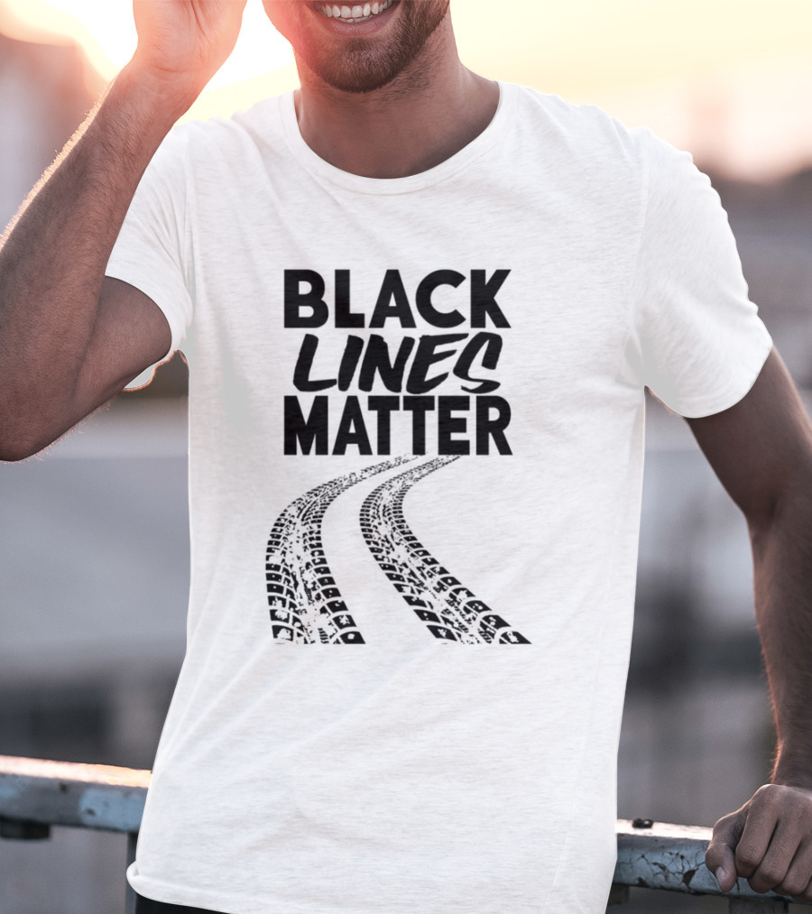 Black Lines Matter Tire Tracks T-Shirt