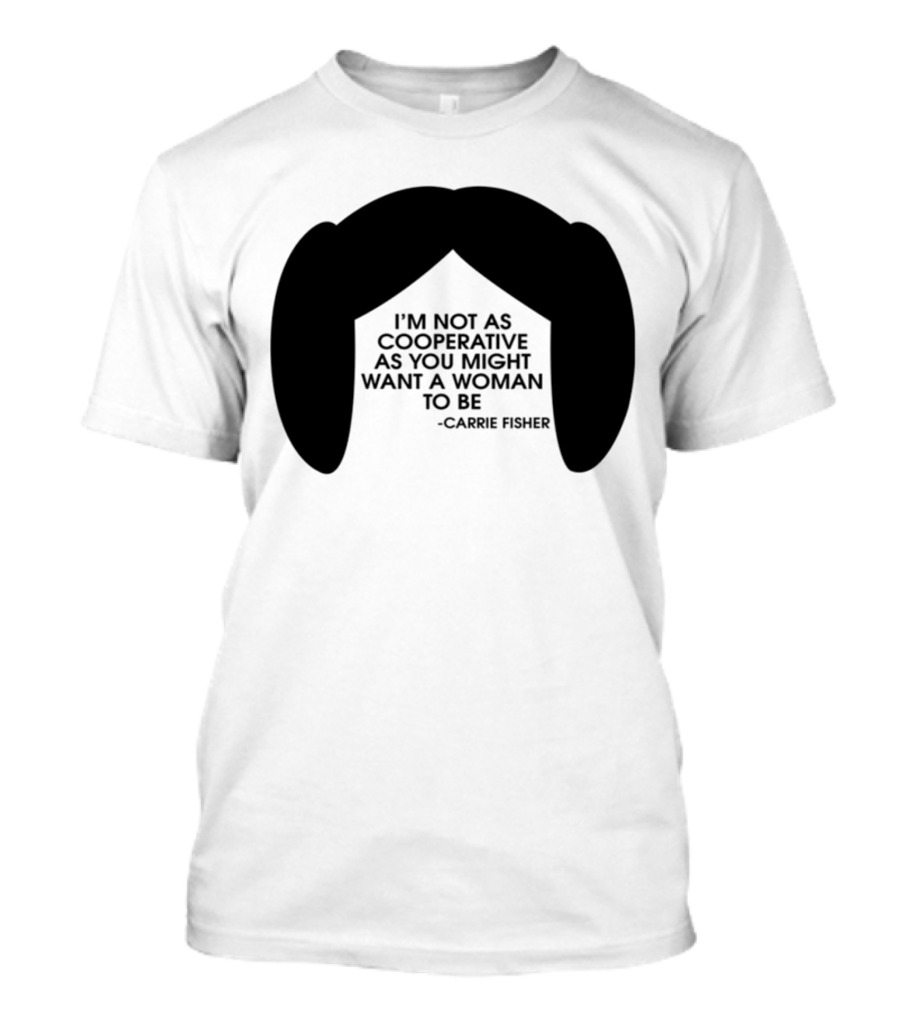 Carrie Fisher I'm Not As Cooperative As You Might Want A Woman To Be Iconic Hairstyle T-Shirt