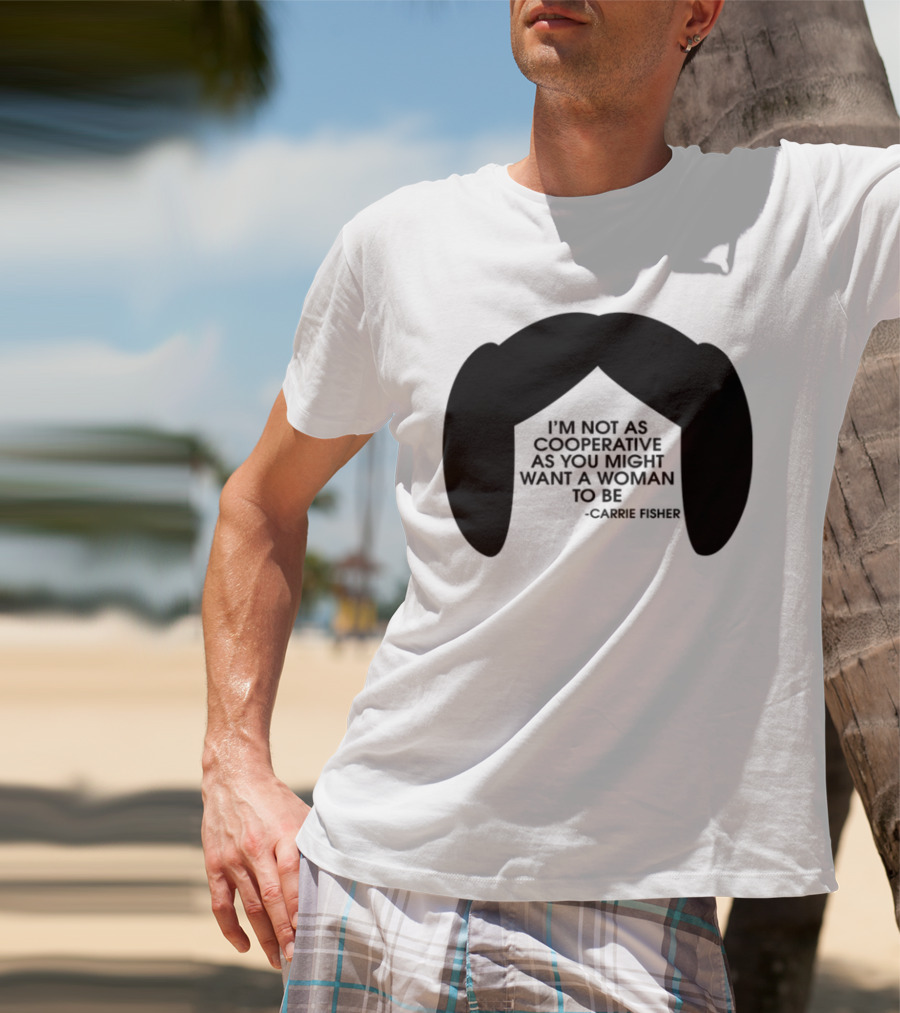 Carrie Fisher I'm Not As Cooperative As You Might Want A Woman To Be Iconic Hairstyle T-Shirt