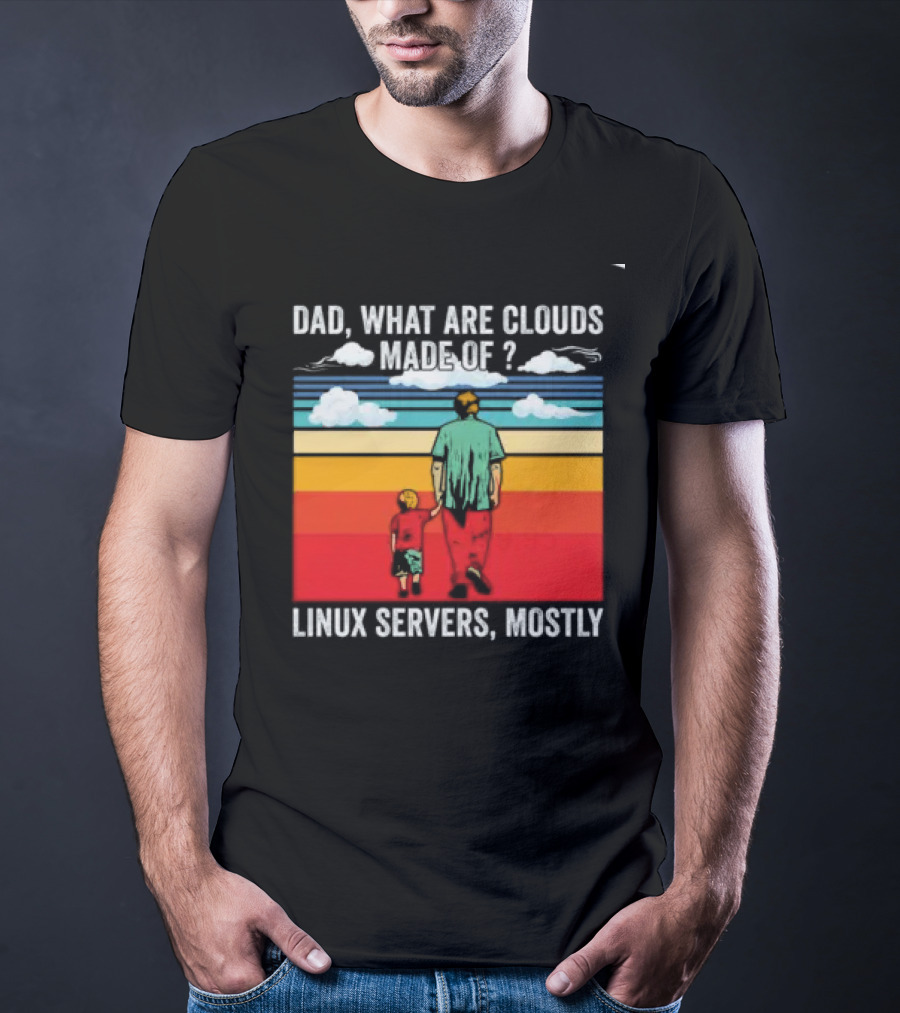 Dad What Are Clouds Made Of Linux Servers Mostly Vintage Style Retro Colors T-Shirt