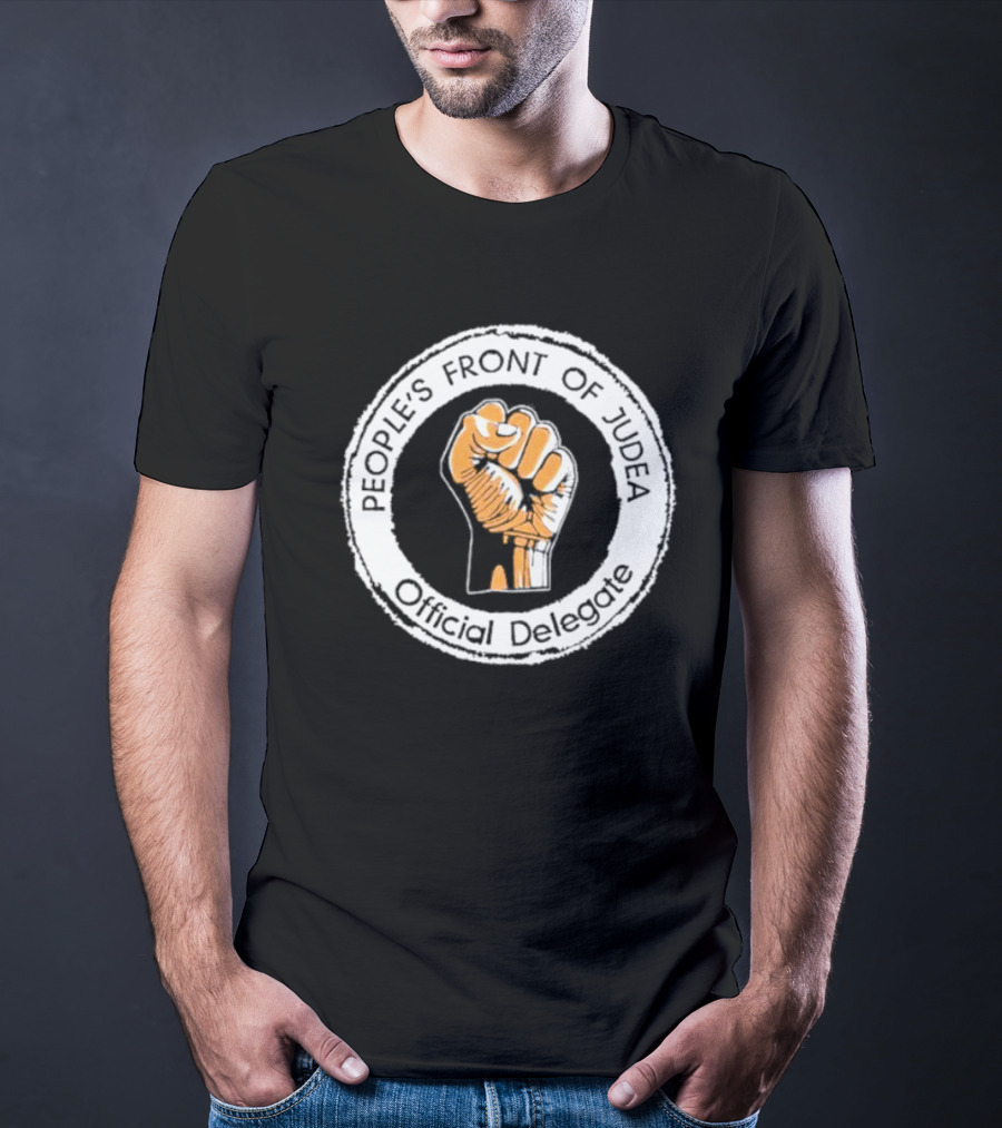 People's Front Of Judea Official Delegate Fist T-Shirt