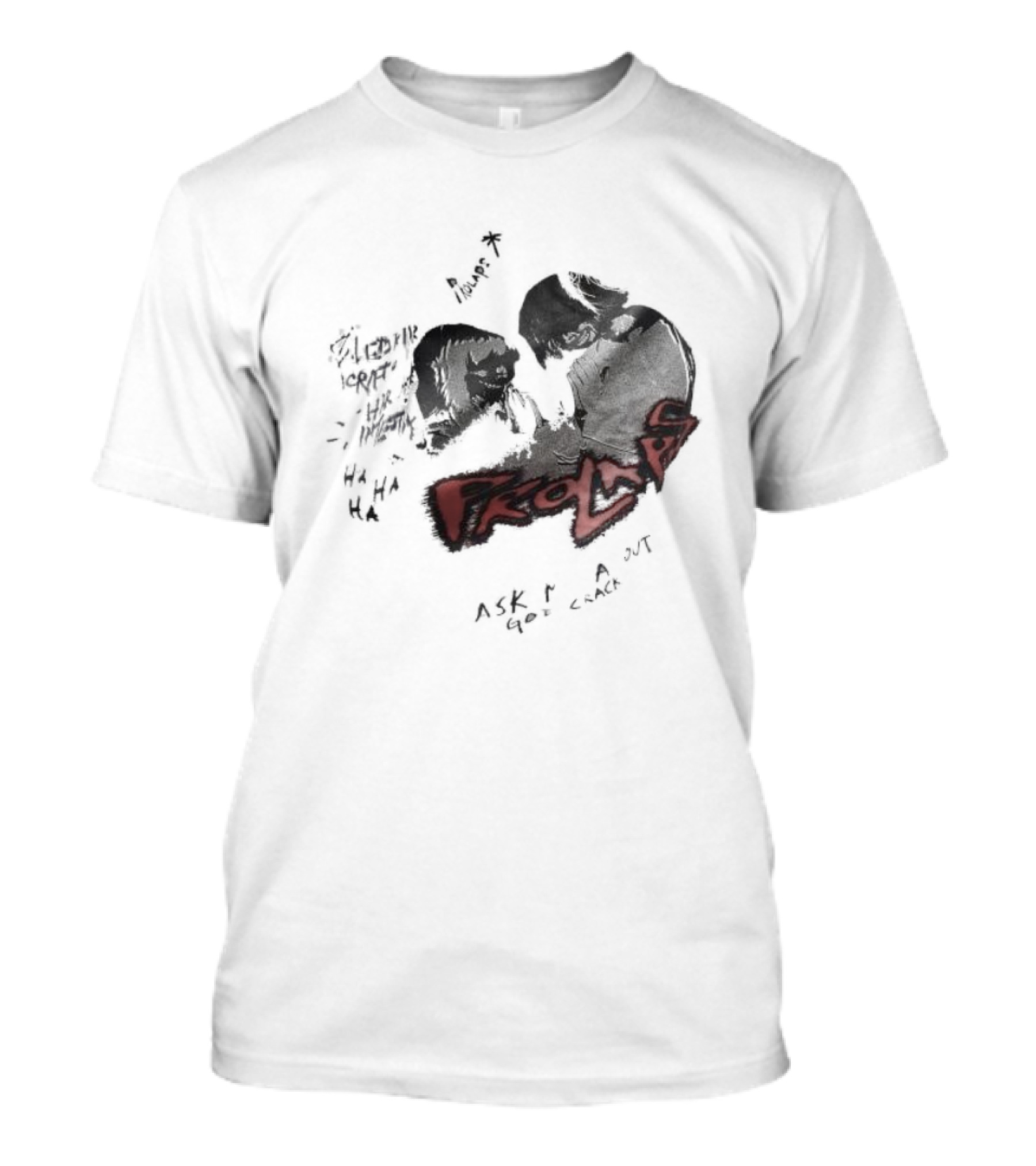 Prolaps Ask Me About God Crack Bleeding Heart Hi Five Hints HA HA HA T-Shirt