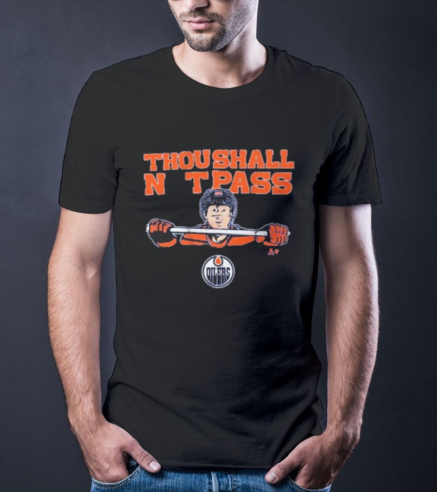 Thou Shall Not Pass Edmonton Oilers Hockey Defense Graphic With Player T-Shirt