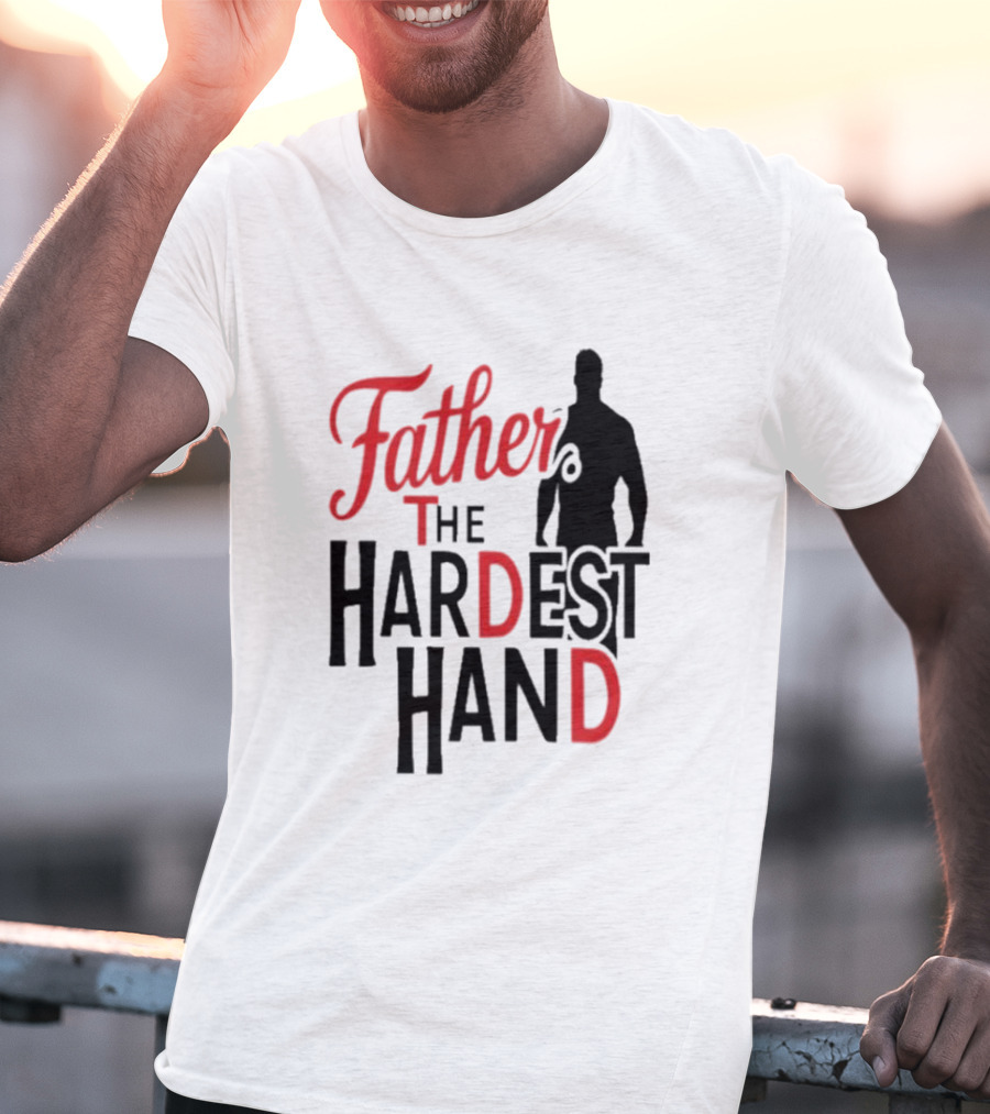 Father The Hardest Hand Father's Day T-Shirt