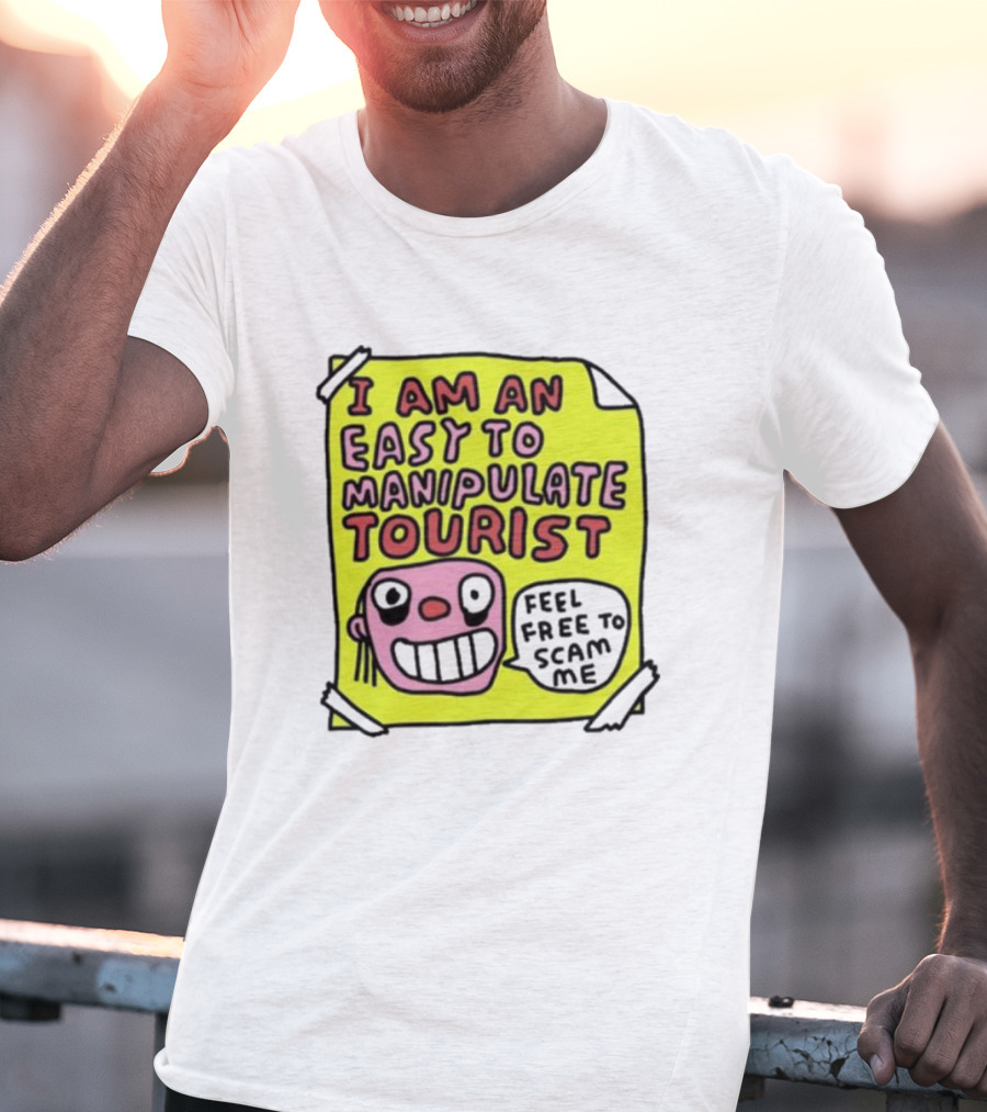 I Am An Easy To Manipulate Tourist Feel Free To Scam Me Bold Comic T-Shirt
