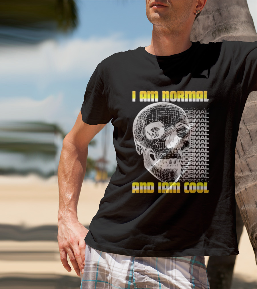 I Am Normal And I’m Cool Skull Graphic With Repeated Text T-Shirt