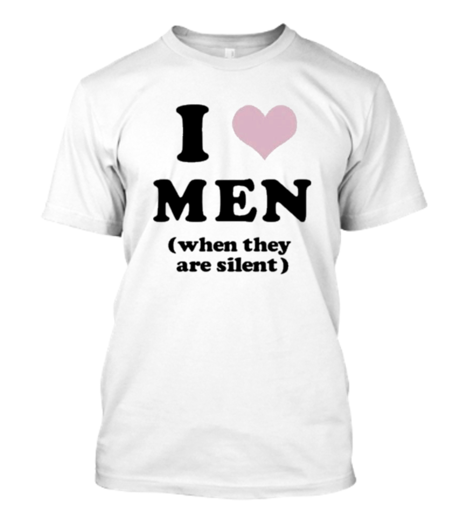I Love Men Heart When They Are Silent T-Shirt