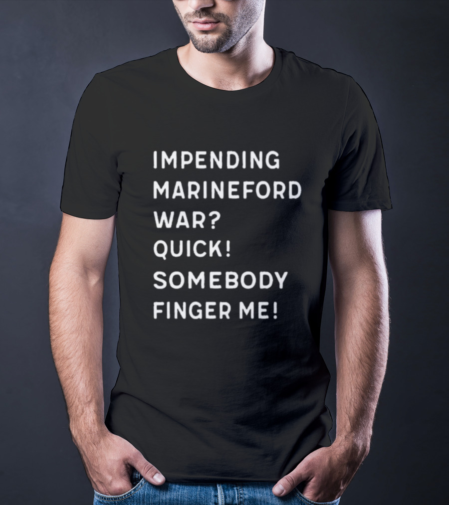 Impending Marineford War Quick Somebody Finger Me One Piece Reference T-Shirt