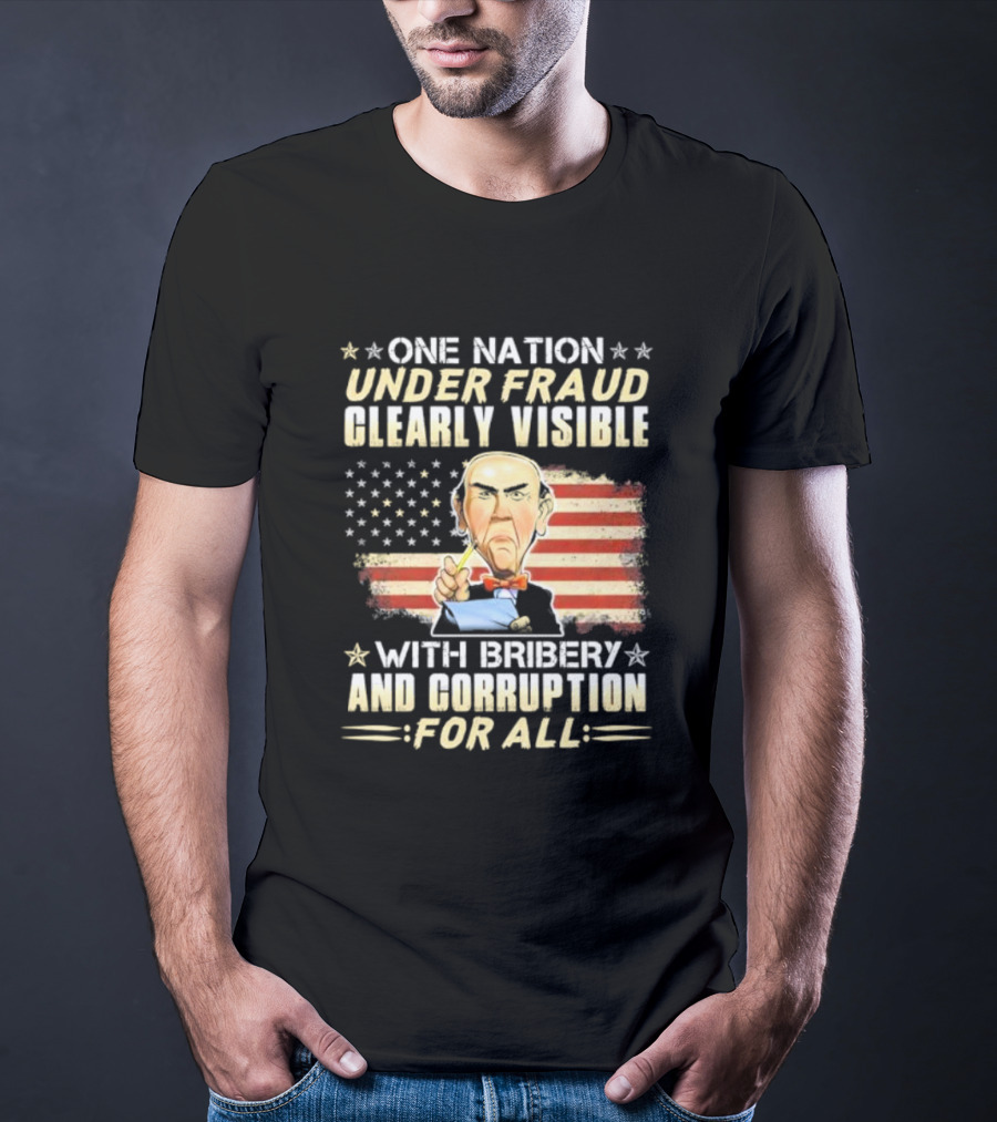 Jeff Dunham One Nation Under Fraud Clearly Visible With Bribery And Corruption For All American Flag Puppet Caricature T-Shirt