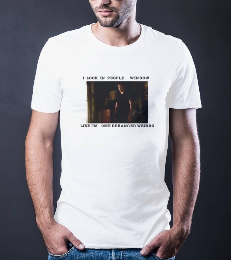 I Look In Peoples Window Like I’m Some Deranged Weirdo Dark Room Scene T-Shirt