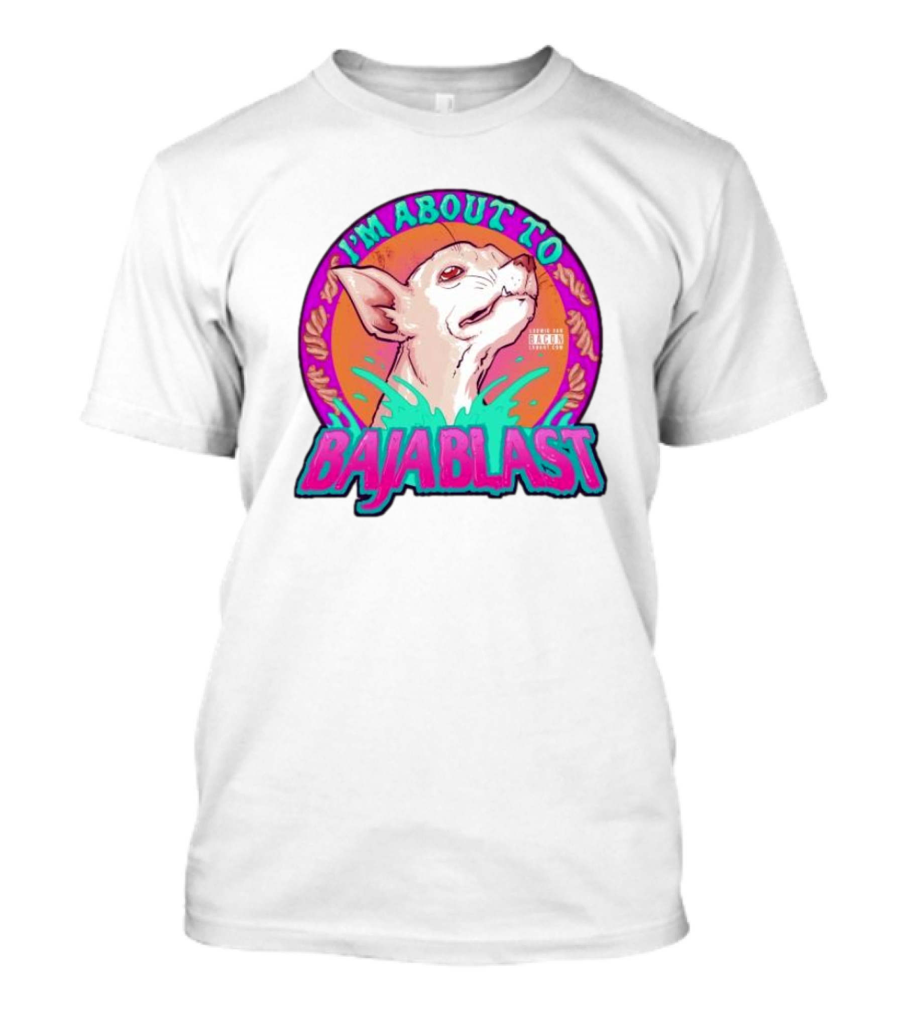 I’m About To Baja Blast Chihuahua With Vibrant Orange Teal Background T-Shirt