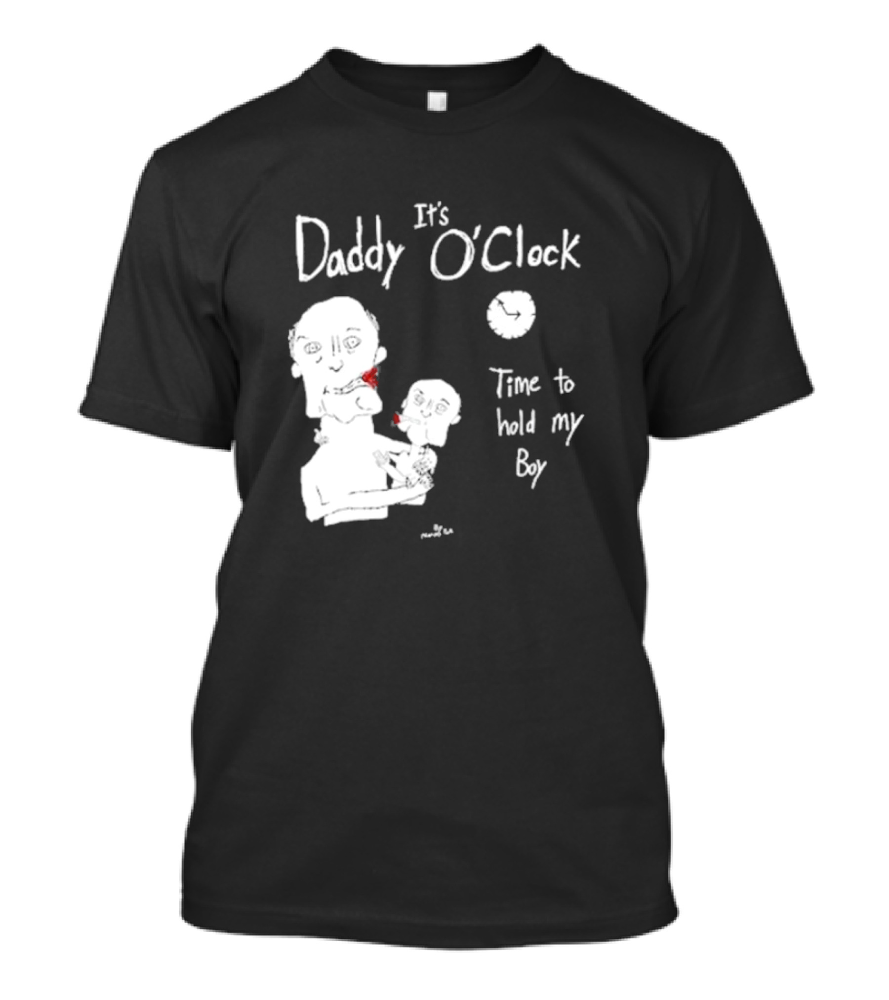It's Daddy O'Clock Time To Hold My Boy T-Shirt