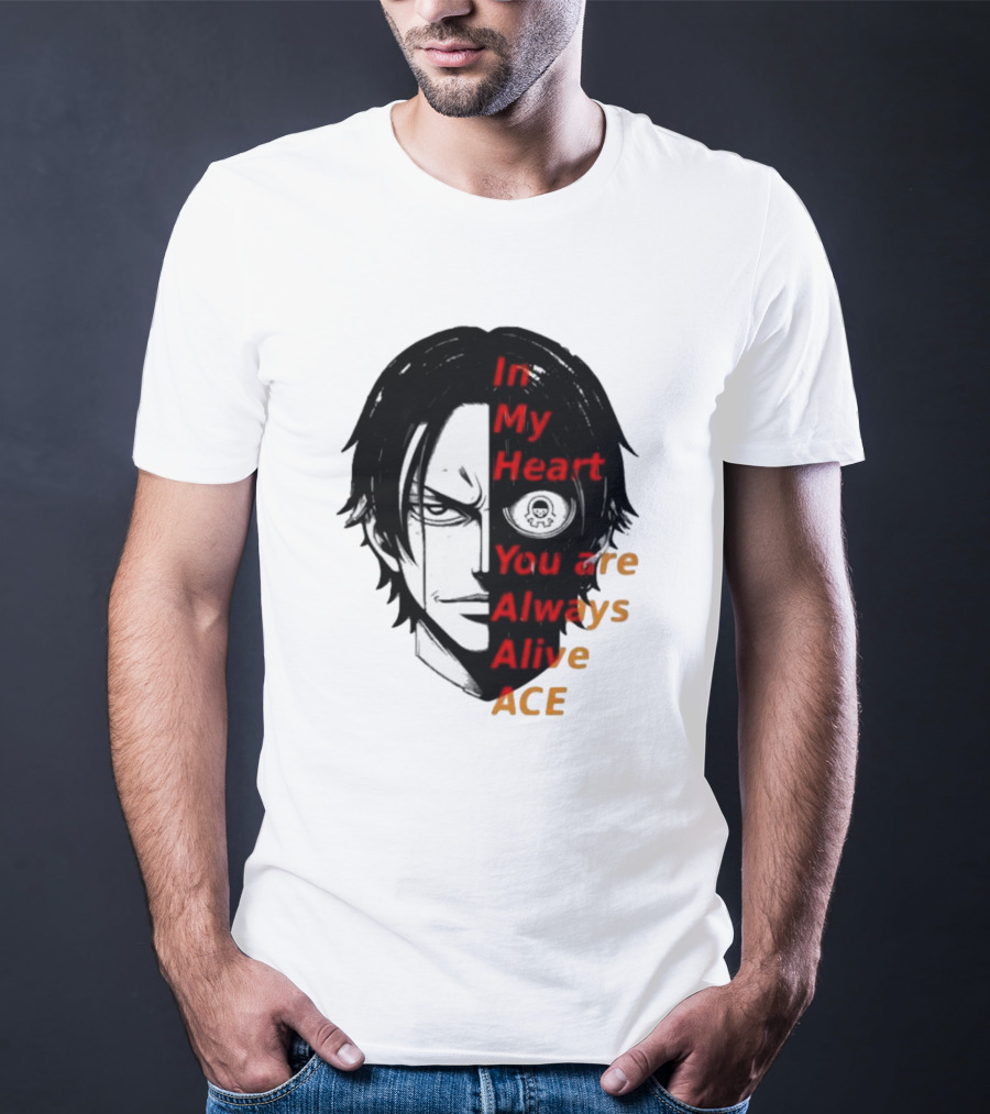 In My Heart You Are Always Alive Ace One Piece T-Shirt