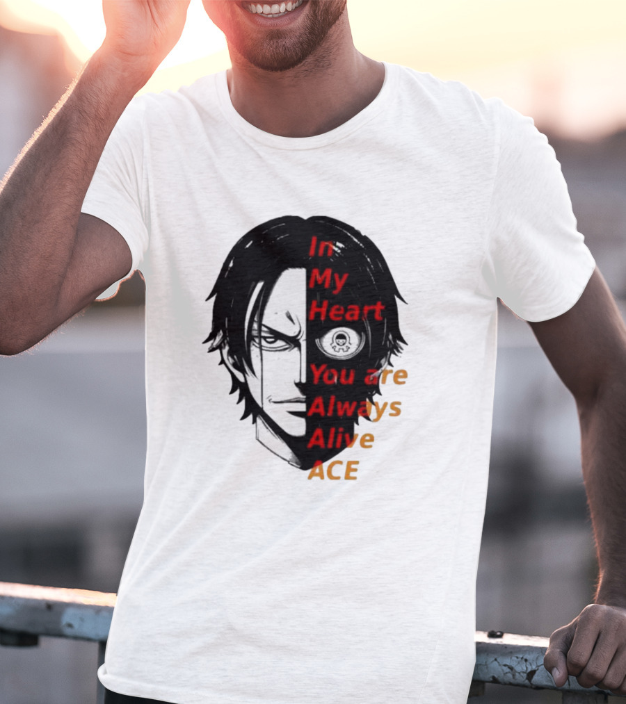 In My Heart You Are Always Alive Ace One Piece T-Shirt