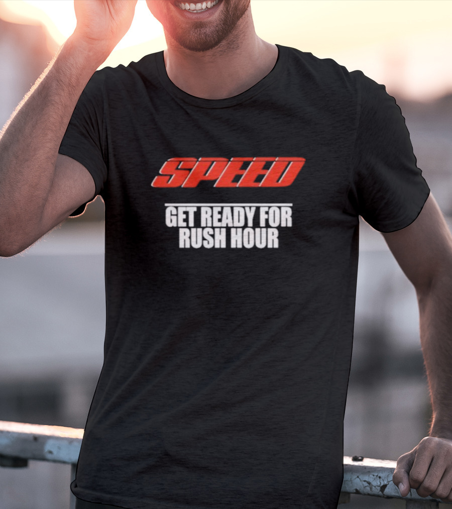 Speed Get Ready For Rush Hour T-Shirt