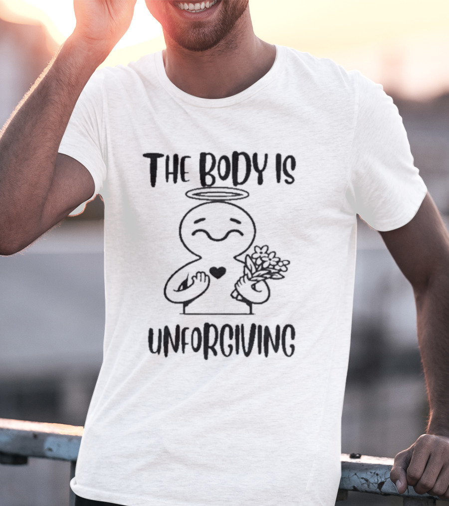 The Body Is Unforgiving Angel Figure Holding Flowers And Heart T-Shirt