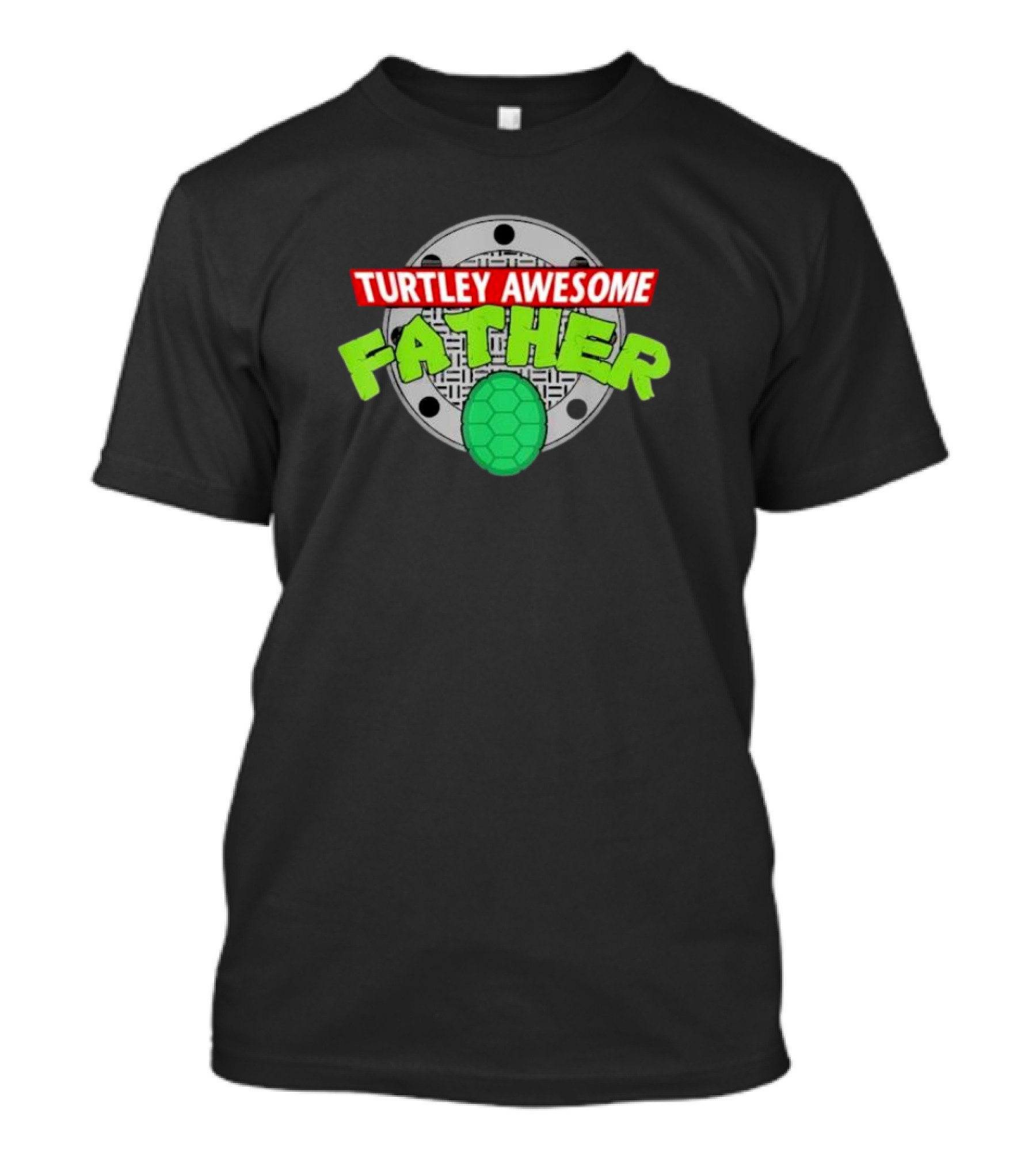 Turtley Awesome Father Sewer Cover Turtle Shell Father's Day T-Shirt
