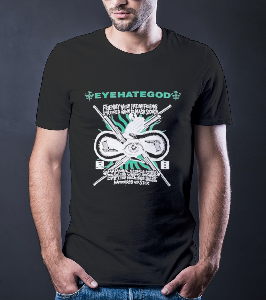 EYEHATEGOD Friendly While Hating Friends Stripped Down To Mask Security Hammer Sickle Hammered And Sick T-Shirt