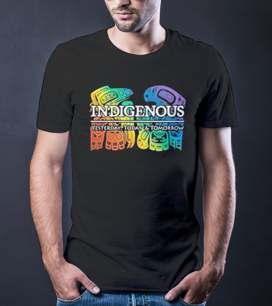 Indigenous Yesterday Today And Tomorrow Rainbow Tribal T-Shirt
