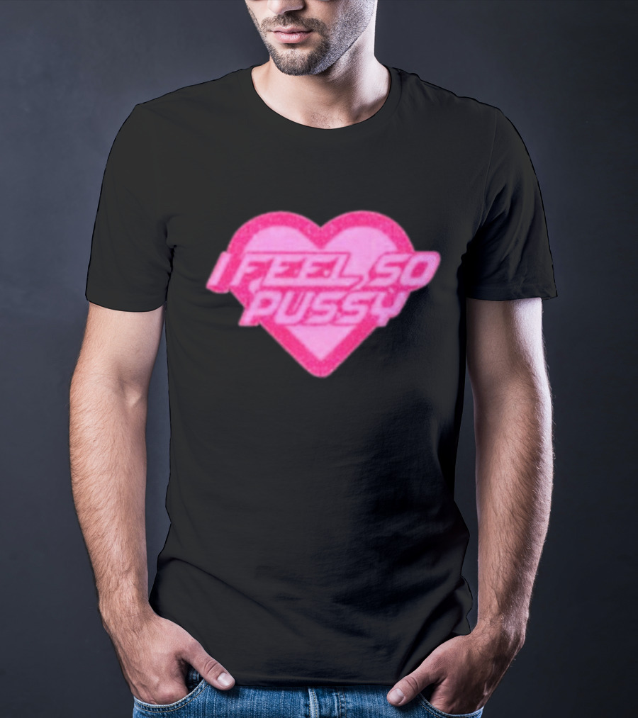 Upuntildawn Store I Feel So Pussy Heart T-Shirt