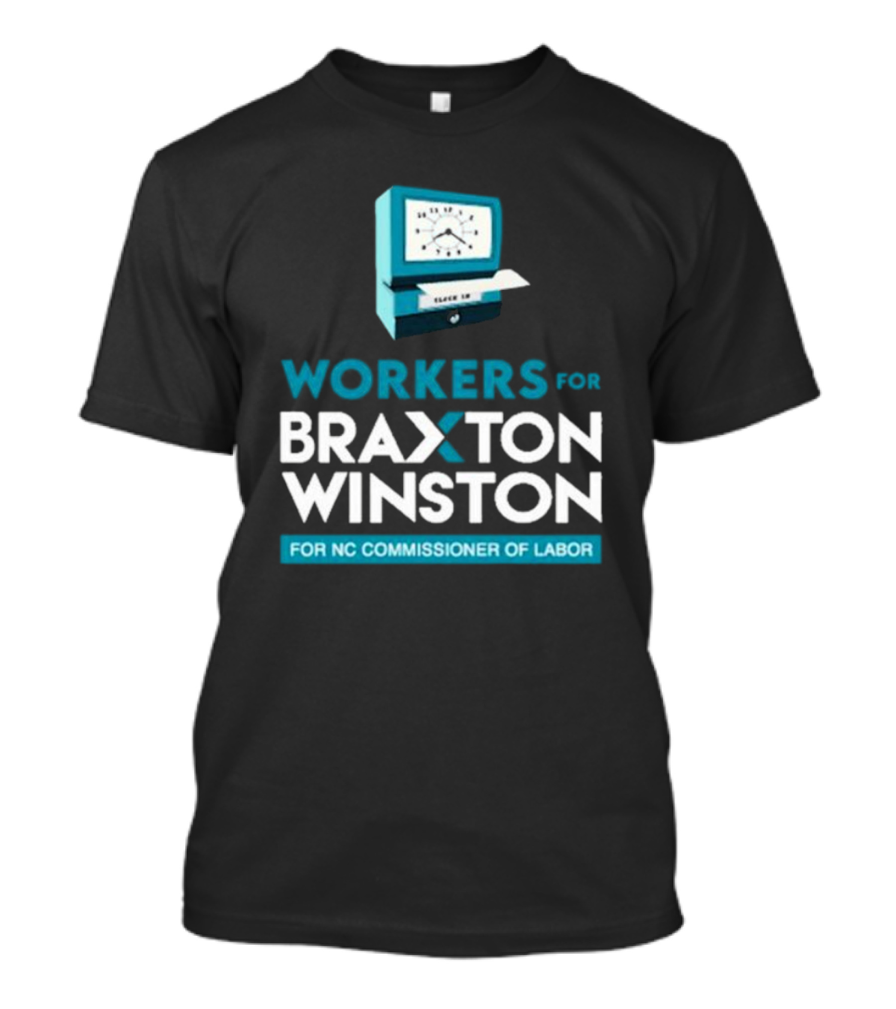 Workers For Braxton Winston For NC Commissioner Of Labor Clock In T-Shirt