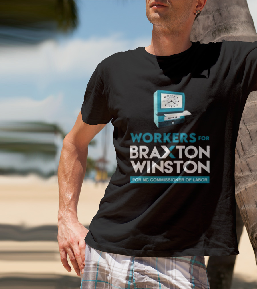 Workers For Braxton Winston For NC Commissioner Of Labor Clock In T-Shirt