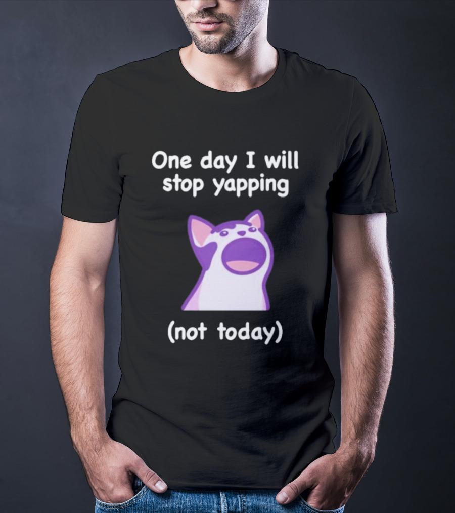 Cat One Day I Will Stop Yapping Not Today Funny Purple Cat T-Shirt
