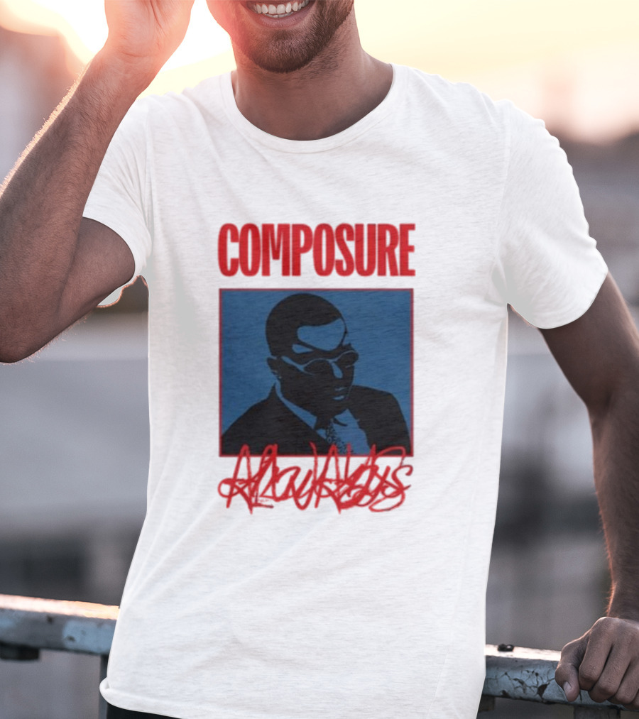 COMPOSURE ALWAYS T-Shirt