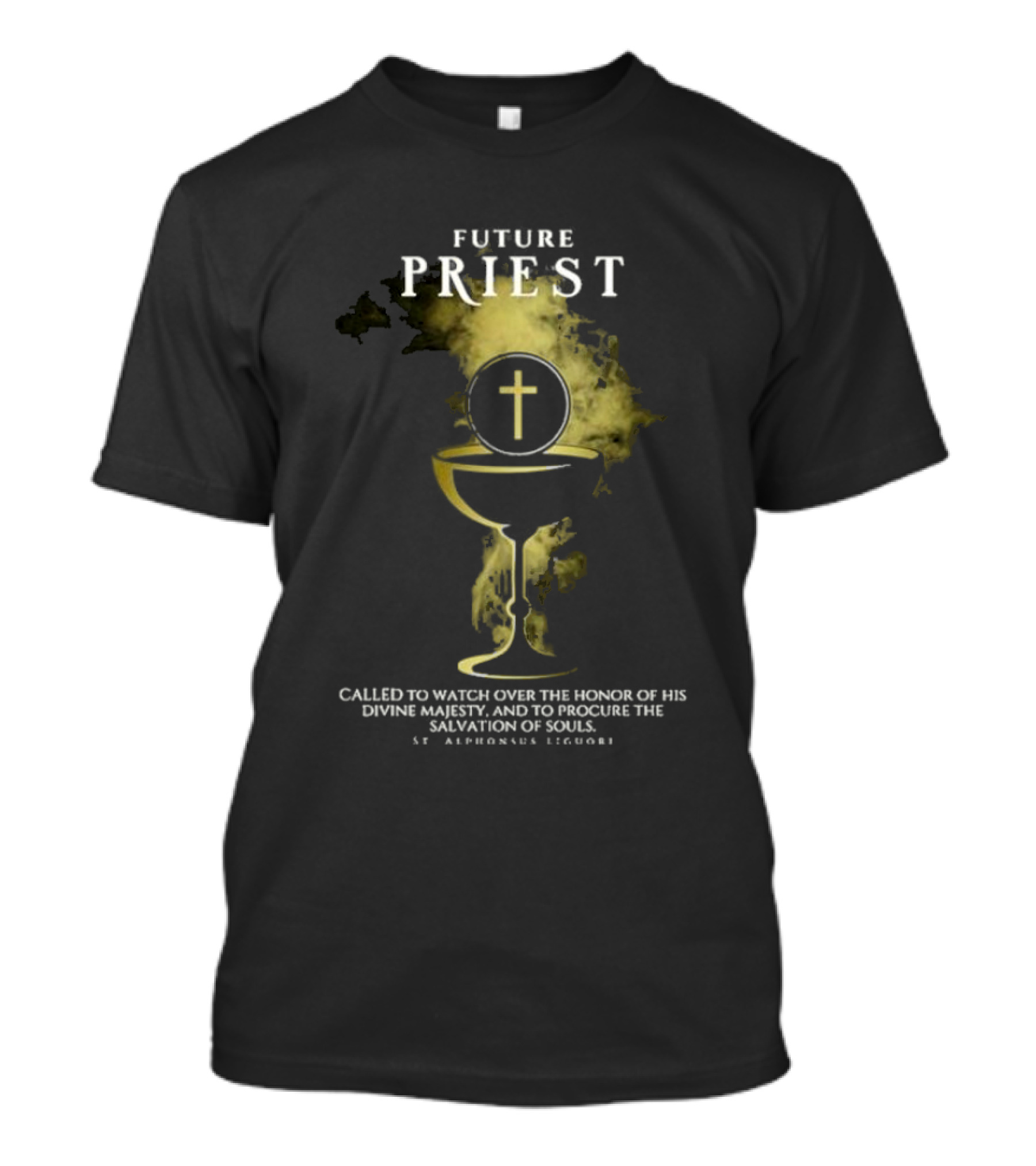 Future Priest Called To Watch Over The Honor Of His Divine Majesty And To Procure The Salvation Of Souls St. Alphonsus Liguori T-Shirt