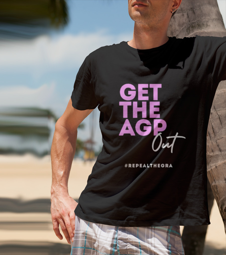 GET THE AGP OUT REPEALTHEGRA T-Shirt