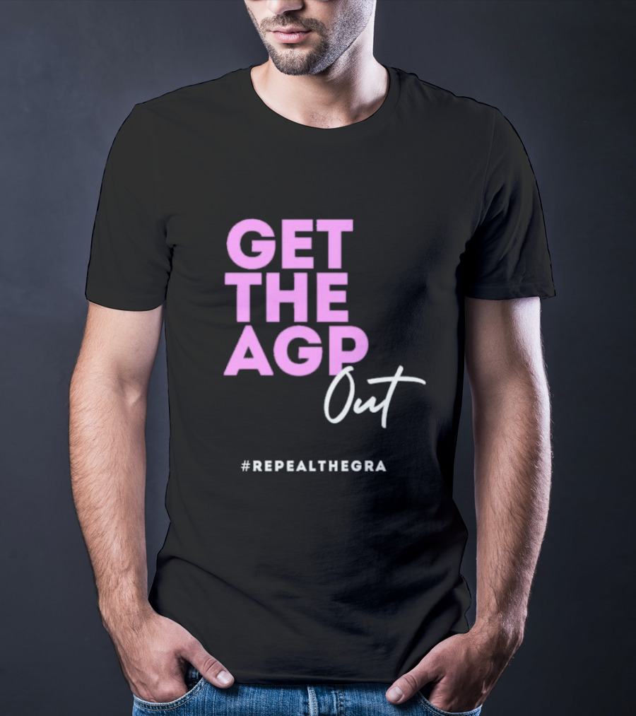 GET THE AGP OUT REPEALTHEGRA T-Shirt