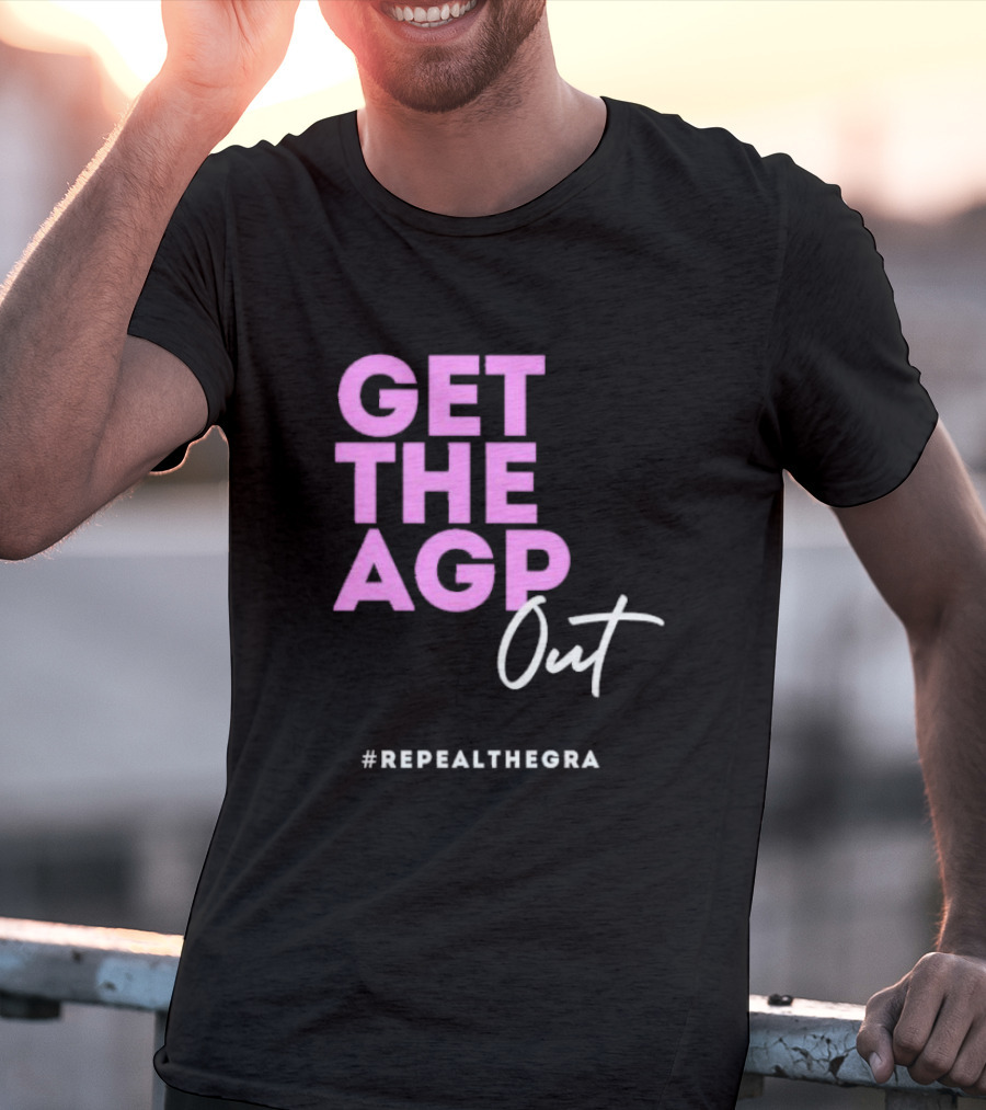 GET THE AGP OUT REPEALTHEGRA T-Shirt