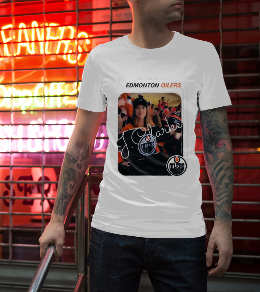 Oil Cans T Edmonton Oilers J Clarke Fan Flash T-Shirt