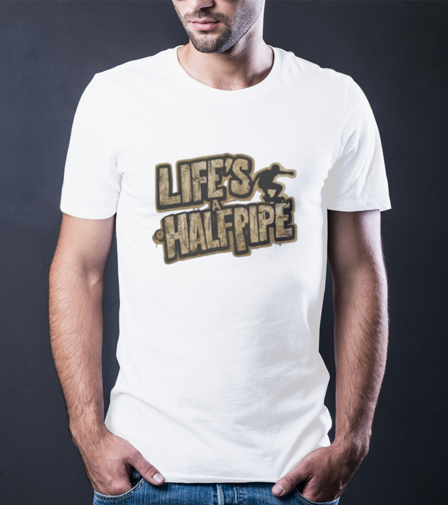 Skateboard Tricks Life’s A Halfpipe Urban Style Riding Adventure T-Shirt