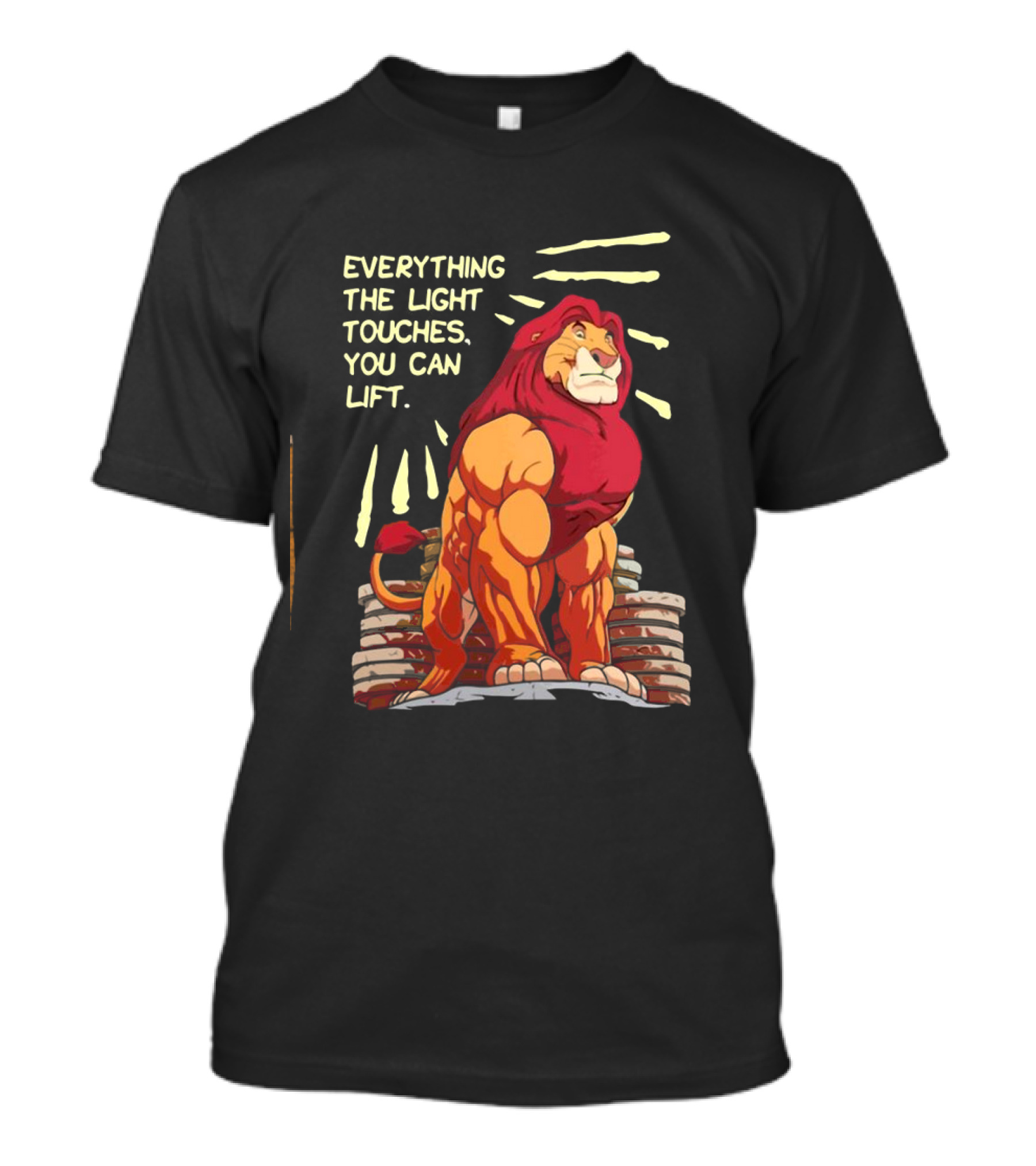 The Lion King Mufasa Everything The Light Touches You Can Lift Gymer Strength Motivational T-Shirt