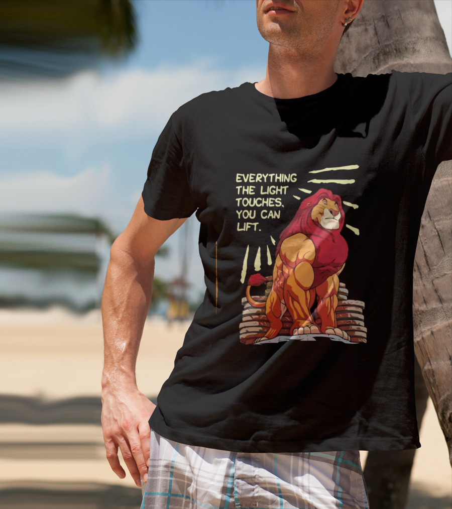 The Lion King Mufasa Everything The Light Touches You Can Lift Gymer Strength Motivational T-Shirt